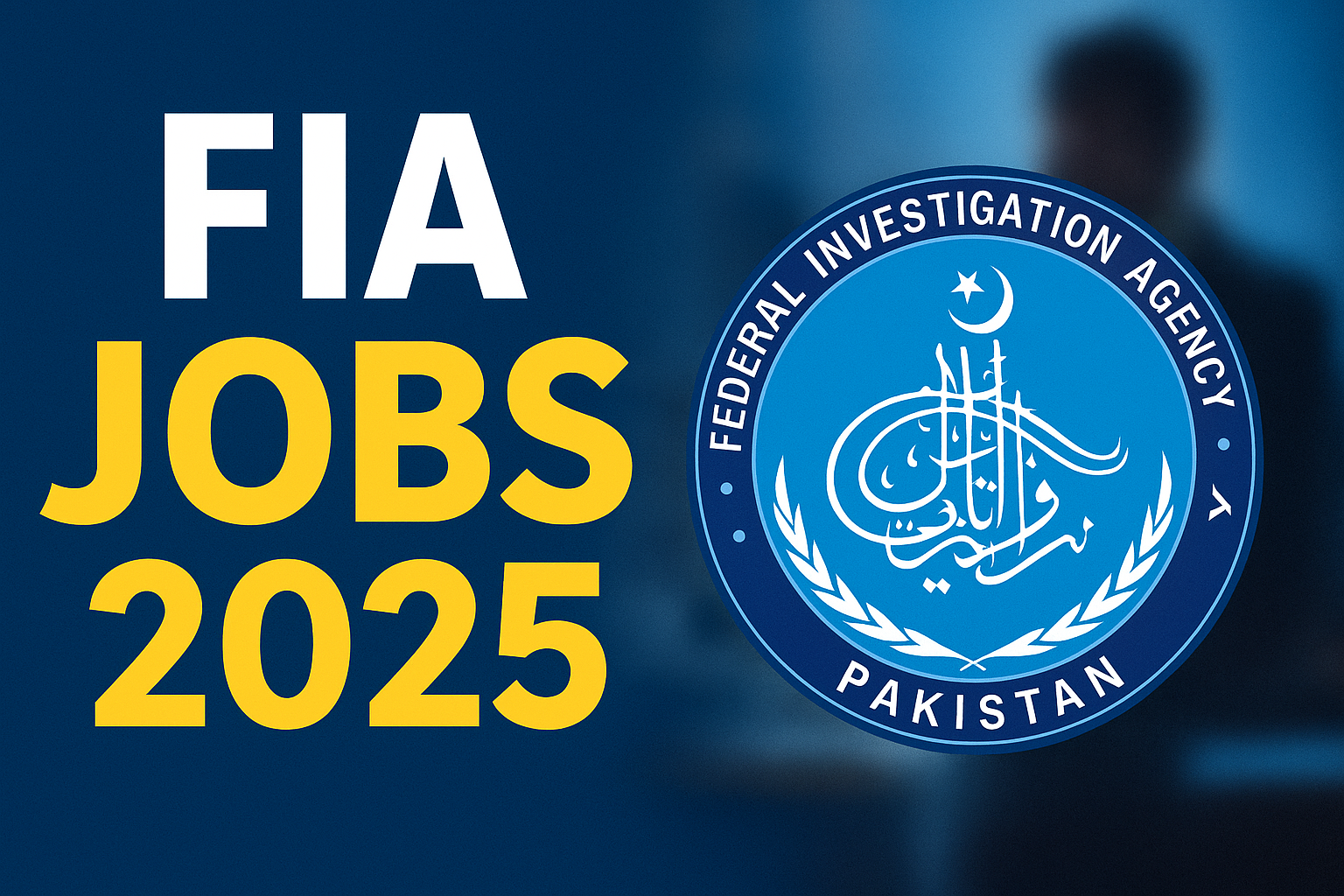 FIA Jobs 2025 – Latest Federal Investigation BIG NEWSOnline Apply Guide