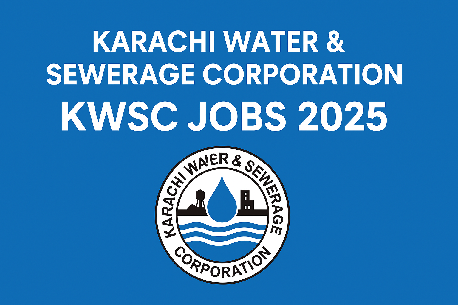 Karachi Water & Sewerage Corporation KWSC Jobs 2025 – Latest Career Opportunities in Karachi