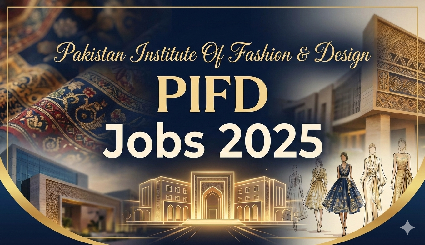 Pakistan Institute Of Fashion & Design PIFD Jobs 2025