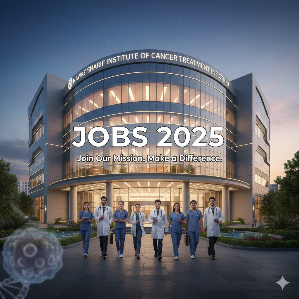 Nawaz Sharif Institute of Cancer Treatment (NSICT&R) Jobs 2025